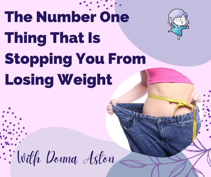 The Number One Thing That Is Stopping You From Losing Weight